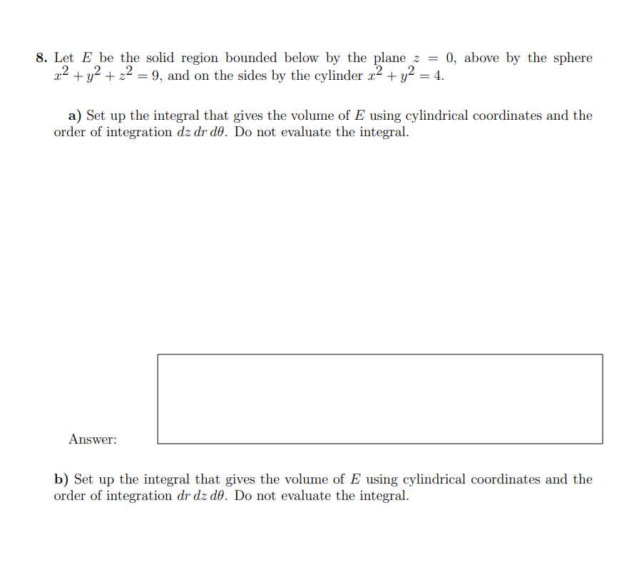 Solved Let E ﻿be the solid region bounded below by the plane | Chegg.com