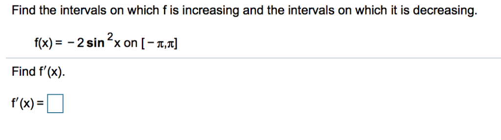 Solved Find the intervals on which f is increasing and the | Chegg.com