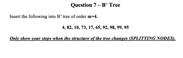 Solved Question 7 - B+ Tree Insert the following into B+ | Chegg.com