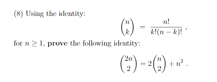 Solved (8) Using the identity: (nk)=k!(n−k)!n!, for n≥1, | Chegg.com