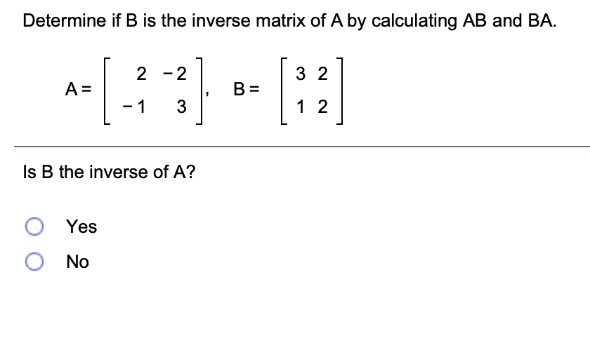 Solved Determine If B Is The Inverse Matrix Of A By | Chegg.com