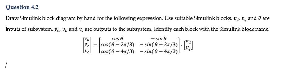Solved Question 4.2 Draw Simulink block diagram by hand for | Chegg.com