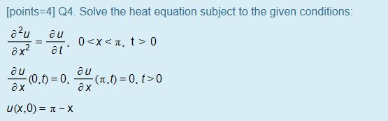 Solved [points=4] Q4. Solve the heat equation subject to the | Chegg.com