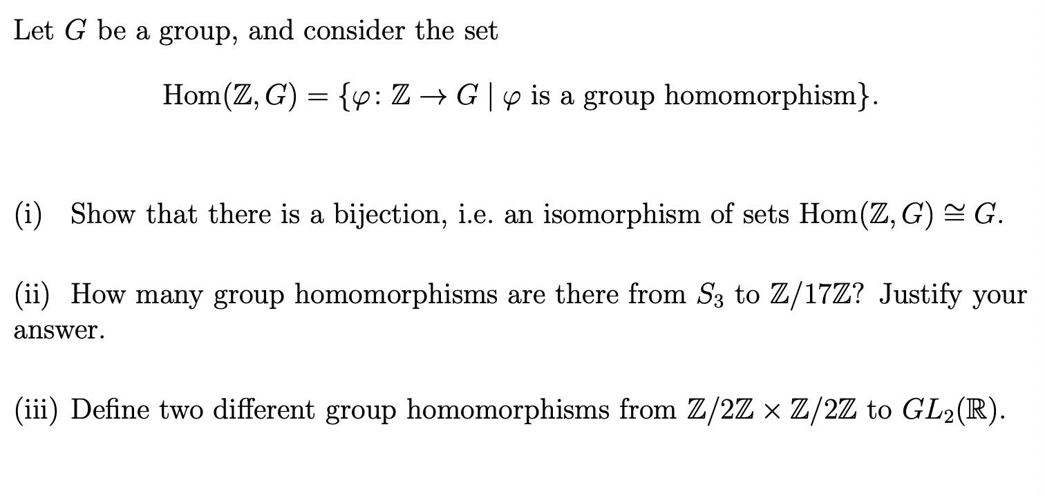 Solved Let G be a group, and consider the set Hom(Z,G) = {4