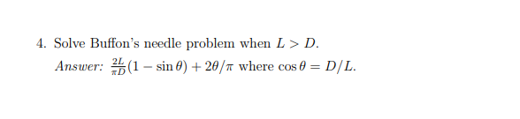 Solved Solve Buffon's needle problem when L > ID Answer: | Chegg.com