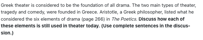 Greek theater is considered to be the foundation of all drama. The two main types of theater, tragedy and comedy, were founde
