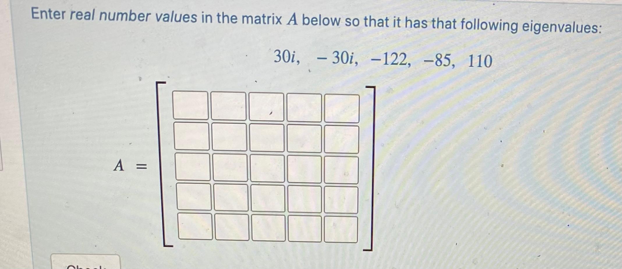 Solved Enter real number values in the matrix A below so | Chegg.com