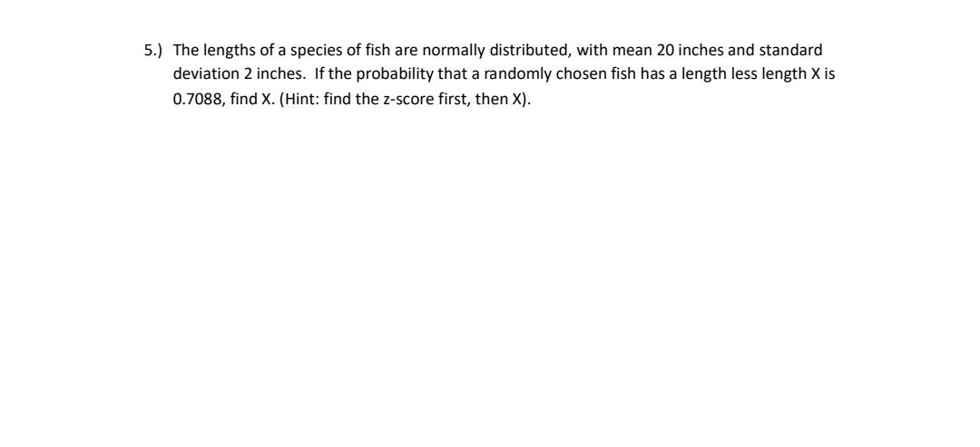 Solved 5.) The lengths of a species of fish are normally | Chegg.com