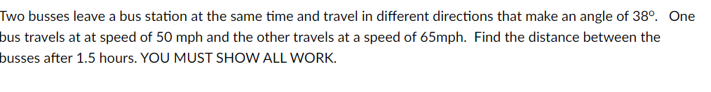 Solved Two busses leave a bus station at the same time and | Chegg.com