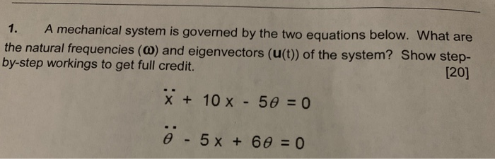 Solved 1. A mechanical system is governed by the two | Chegg.com