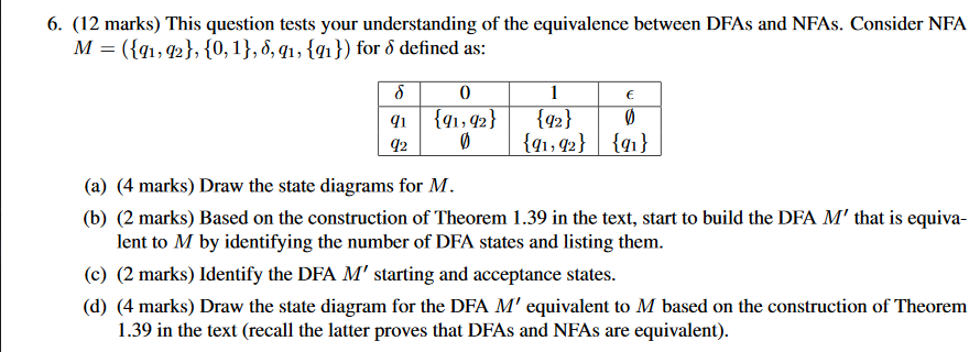 6. (12 marks) This question tests your understanding of the equivalence between DFAs and NFAs. Consider NFA M = ({91, 92}, {0