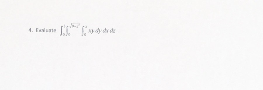 Solved 4. Evaluate ST.**] *xy dy dx dz | Chegg.com