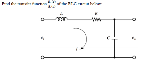 Solved Find the transfer function Ei(s)Eo(s) of the RLC | Chegg.com