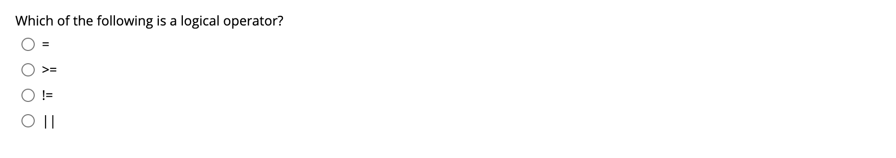 Solved Which of the following is a logical operator? >= O != | Chegg.com