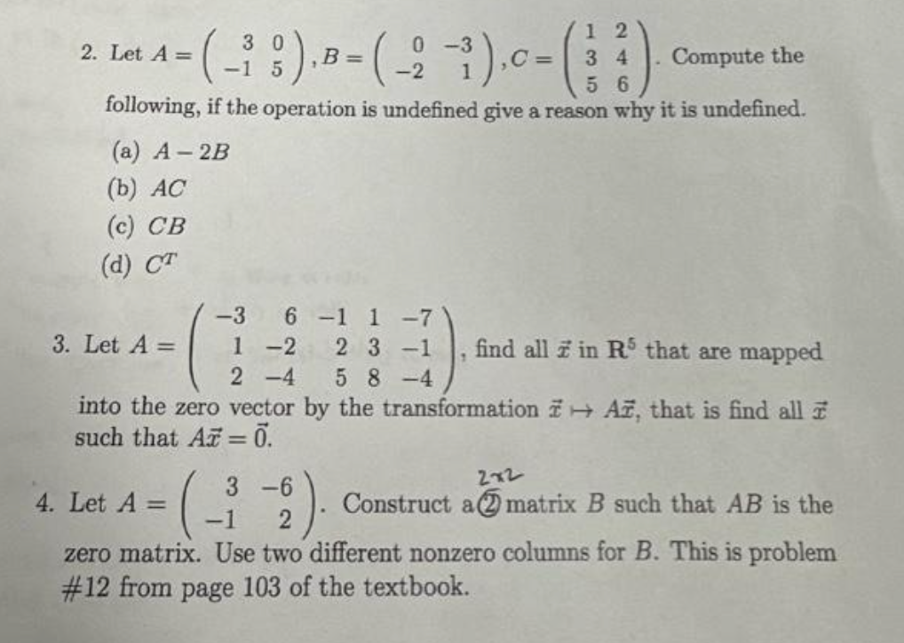 Solved 2. Let A=(3−105),B=(0−2−31),C=⎝⎛135246⎠⎞. Compute the | Chegg.com