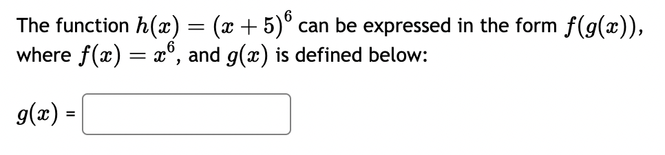 Solved The function h(x)=(x+5)6 can be expressed in the form | Chegg.com