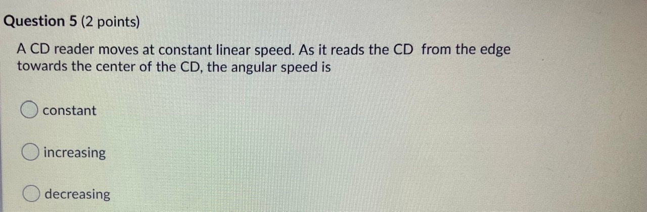 Solved Question 5 (2 points) A CD reader moves at constant | Chegg.com