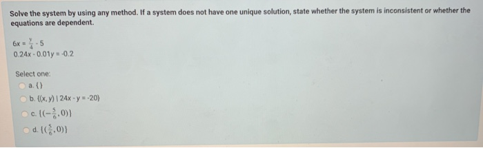 Solved Solve the system by using any method. If a system | Chegg.com