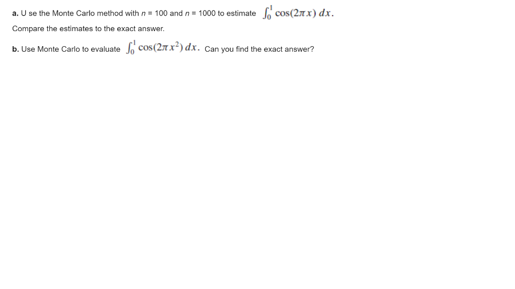 Solved a. Use the Monte Carlo method with n = 100 and n = | Chegg.com