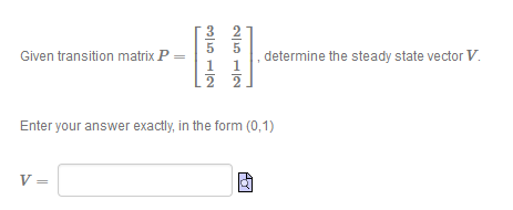 Solved Given transition matrix P - determine the steady | Chegg.com
