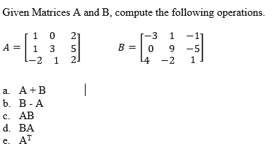 Solved Given Matrices A and B, compute the following | Chegg.com