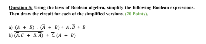 Solved Question 5: Using The Laws Of Boolean Algebra, | Chegg.com