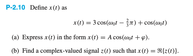 Solved P-2.10 Define x(t) as x(t) = 3 cos(wot – ža)+cos(wot) | Chegg.com