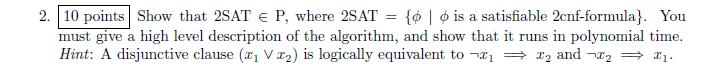 Solved 2. 10 points Show that 2SAT ∈P, where 2SAT ={ϕ∣ϕ is a | Chegg.com
