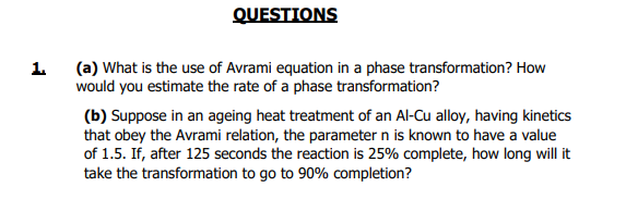 Solved QUESTIONS 1. (a) What Is The Use Of Avrami Equation | Chegg.com