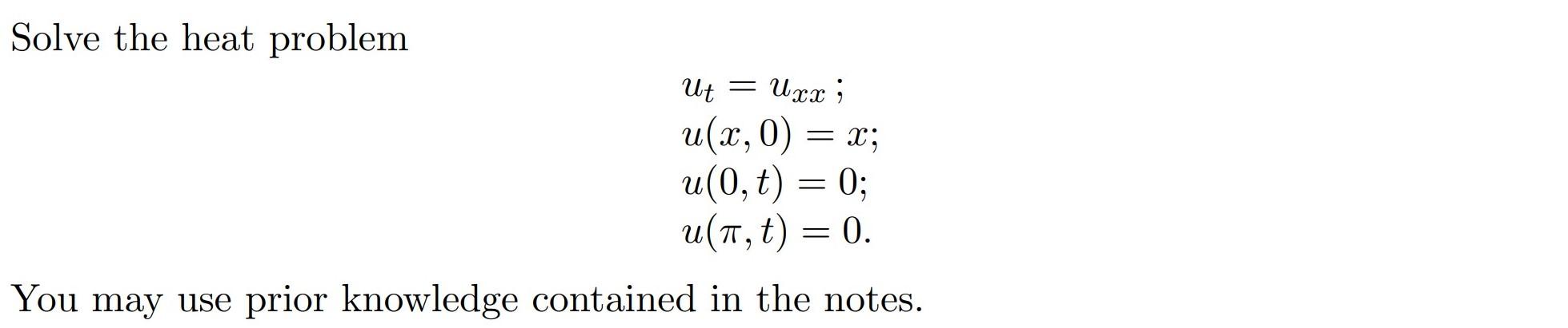 Solved 5. Solve the heat problem ut = uxx ; u(x, 0) = x; | Chegg.com