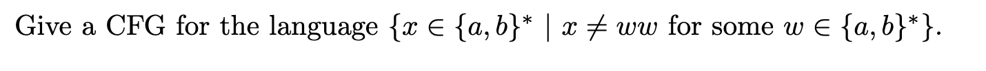 Solved Give a CFG for the language {x∈{a,b}∗∣x =ww for some | Chegg.com