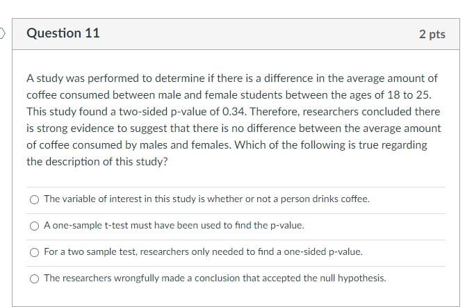Solved Question 11 2 pts A study was performed to determine | Chegg.com