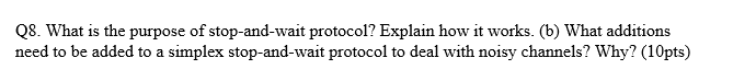 Solved Q8. What is the purpose of stop-and-wait protocol? | Chegg.com