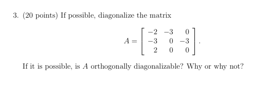 3 20 Points If Possible Diagonalize The Matrix