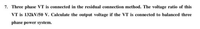 Solved 7. Three phase VT is connected in the residual | Chegg.com
