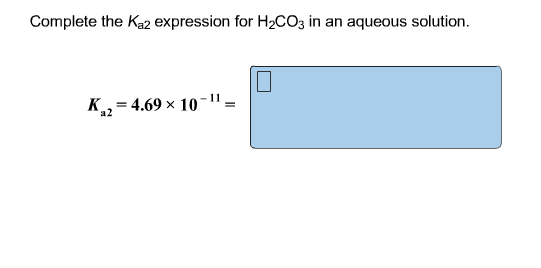 Solved Complete the Ka2 expression for H2CO3 in an aqueous | Chegg.com
