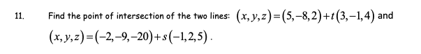 Solved 11. Find the point of intersection of the two lines: | Chegg.com