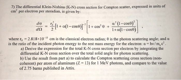 Solved 7) The differential Klein-Nishina (K-N) cross section | Chegg.com