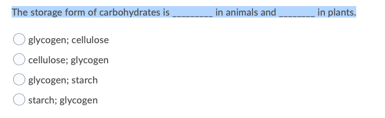 Solved The Storage Form Of Carbohydrates Is In Animals And Chegg