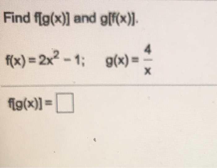 Solved Find F[g X And G[f X ] For The Given Functions