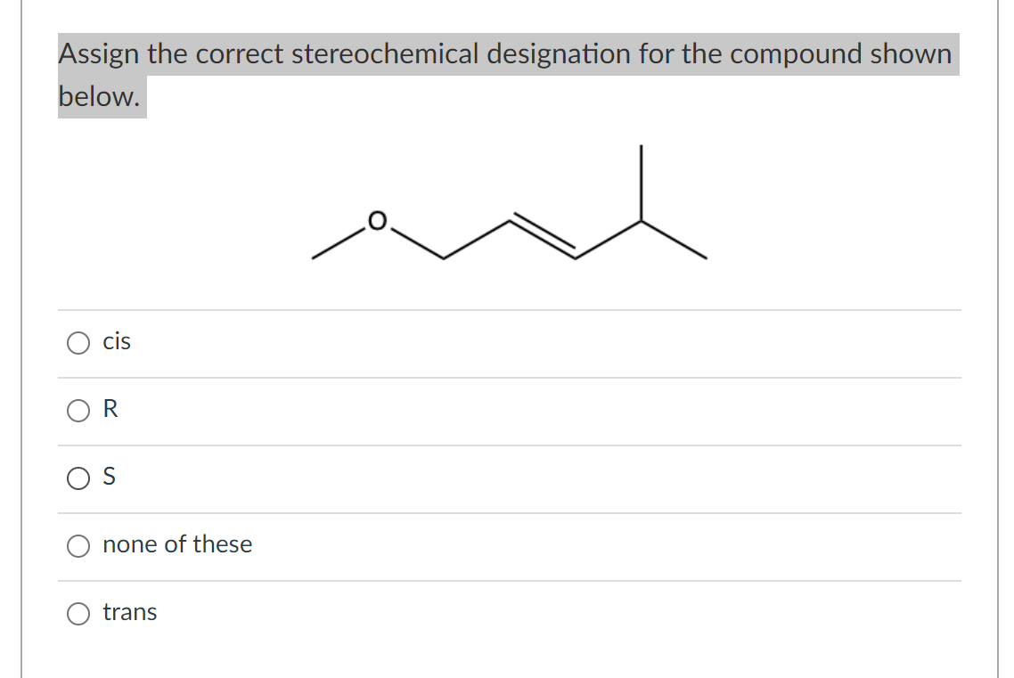 Solved Assign the correct stereochemical designation for the | Chegg.com