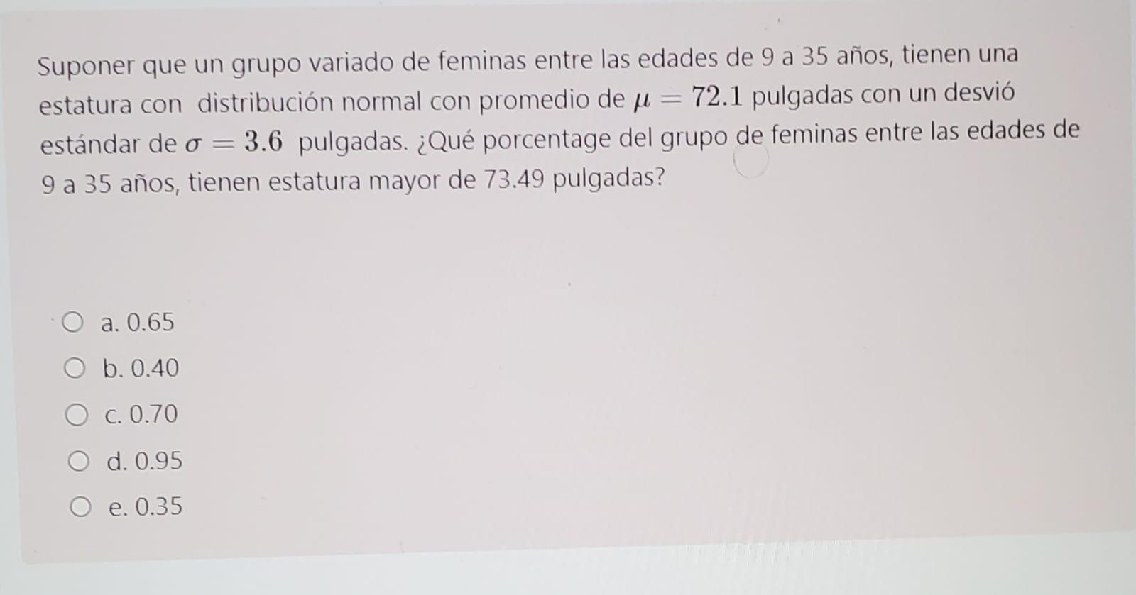 Suponer que un grupo variado de feminas entre las edades de 9 a 35 años, tienen una estatura con distribución normal con prom