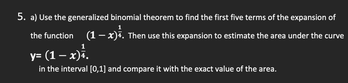 Solved 5. a) Use the generalized binomial theorem to find | Chegg.com