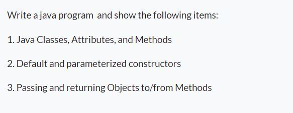 Solved Write a java program and show the following items: 1. | Chegg.com
