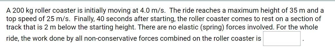 Solved A 200 kg roller coaster is initially moving at 4.0 | Chegg.com