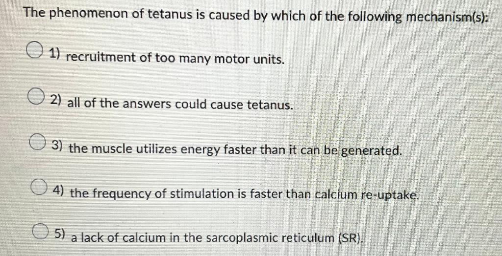 Solved The phenomenon of tetanus is caused by which of the | Chegg.com