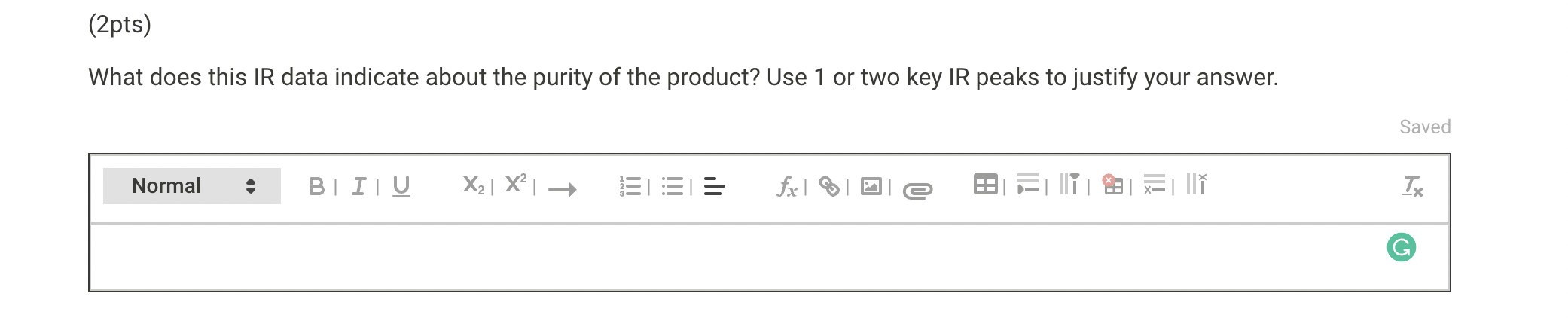 (2pts)
What does this IR data indicate about the purity of the product? Use 1 or two key IR peaks to justify your answer.
Nor