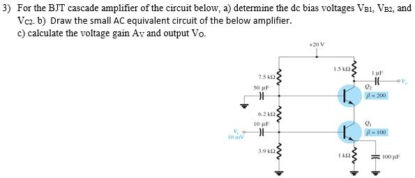 Solved 3) For the BJT cascade amplifier of the circuit | Chegg.com