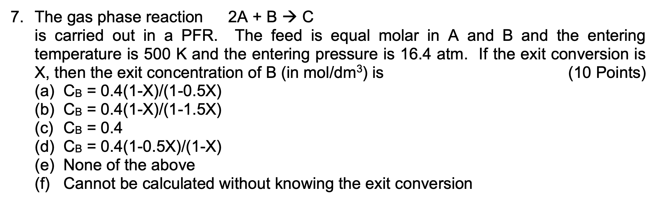 Solved 7. The gas phase reaction 2A + BC is carried out in a | Chegg.com