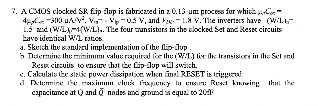Solved A CMOS clocked SR flip-flop is fabricated in a | Chegg.com